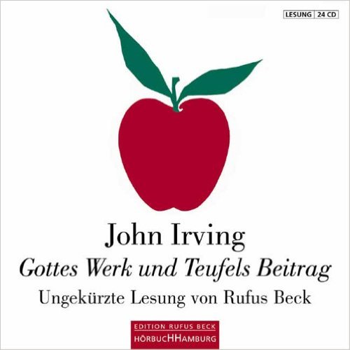 Gottes Werk und Teufels Beitrag. John&nbsp;Irving.